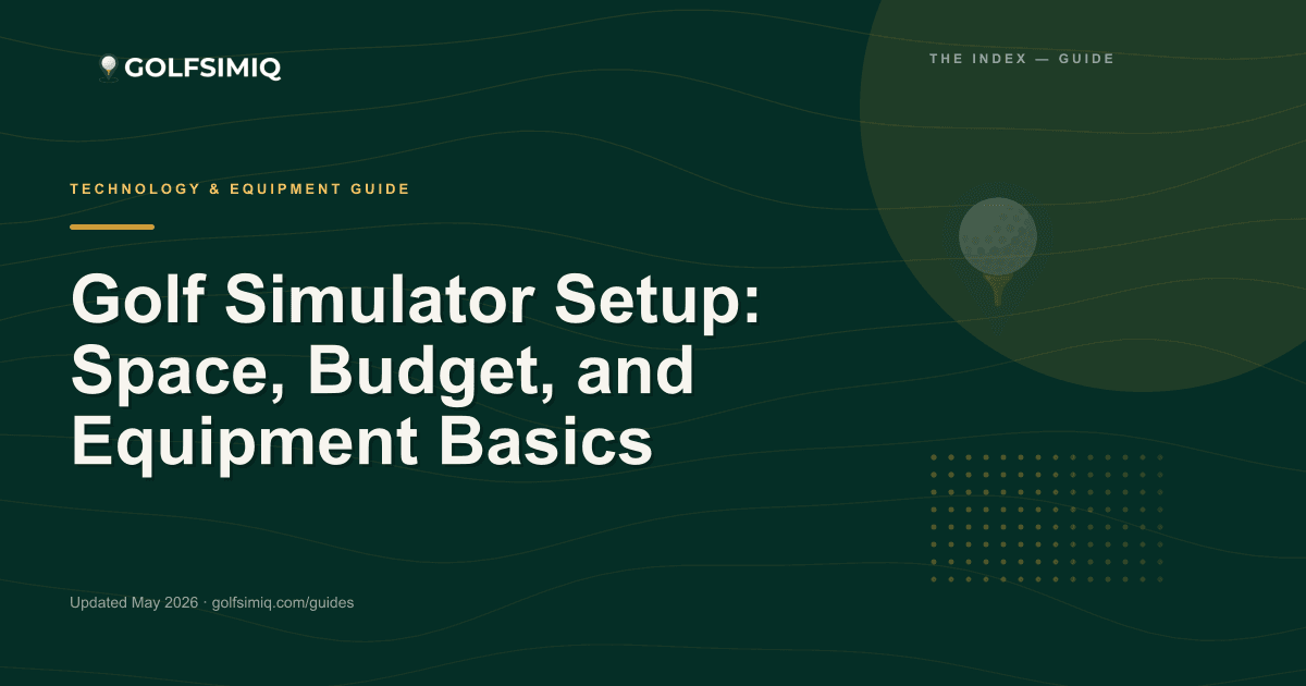 GolfSimIQ guide image for Golf Simulator Setup: Space, Budget, and Equipment Basics