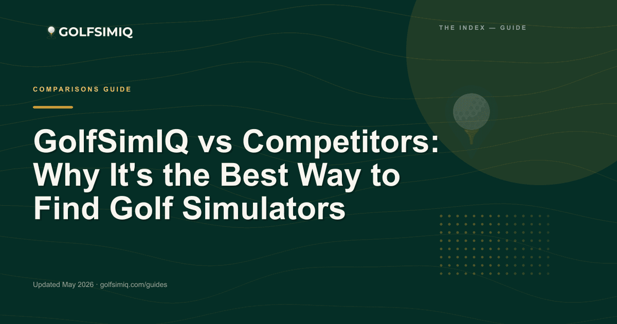 GolfSimIQ guide image for GolfSimIQ vs Competitors: Why It's the Best Way to Find Golf Simulators