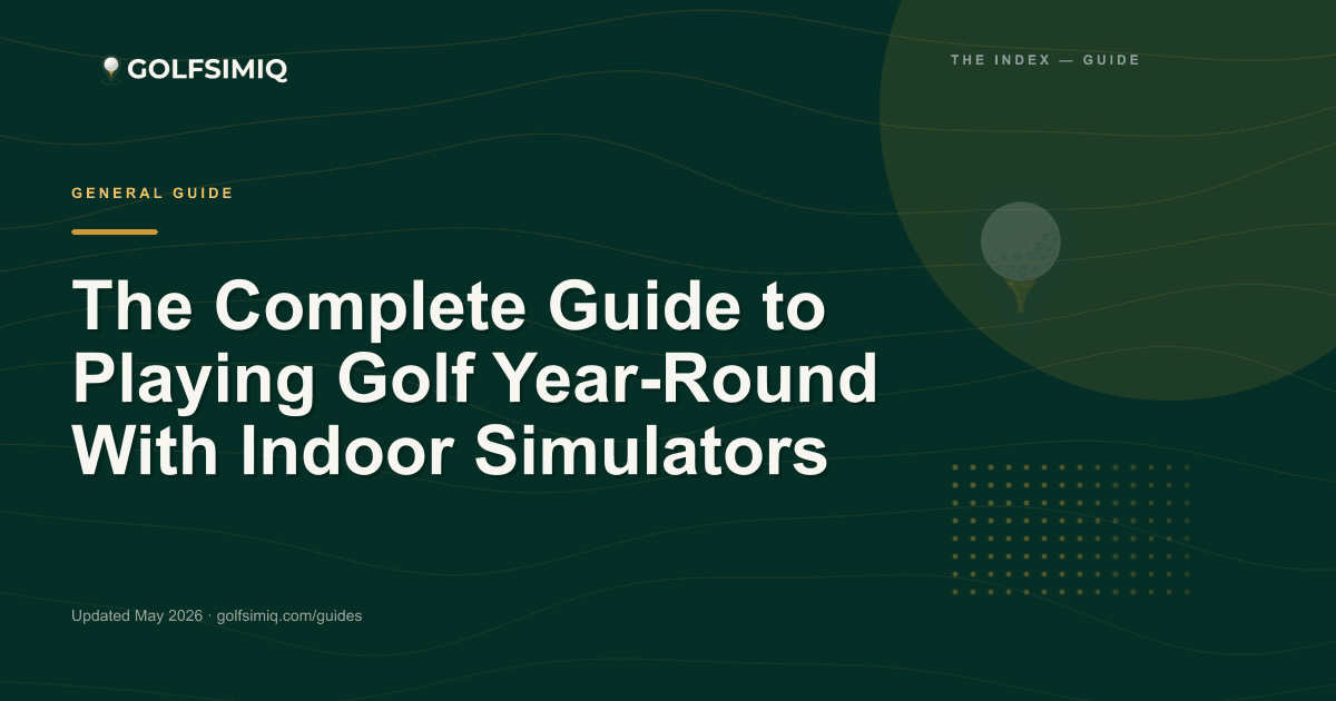 GolfSimIQ guide image for The Complete Guide to Playing Golf Year-Round With Indoor Simulators