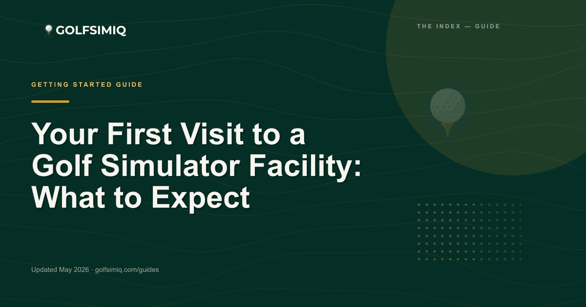 GolfSimIQ guide image for Your First Visit to a Golf Simulator Facility: What to Expect
