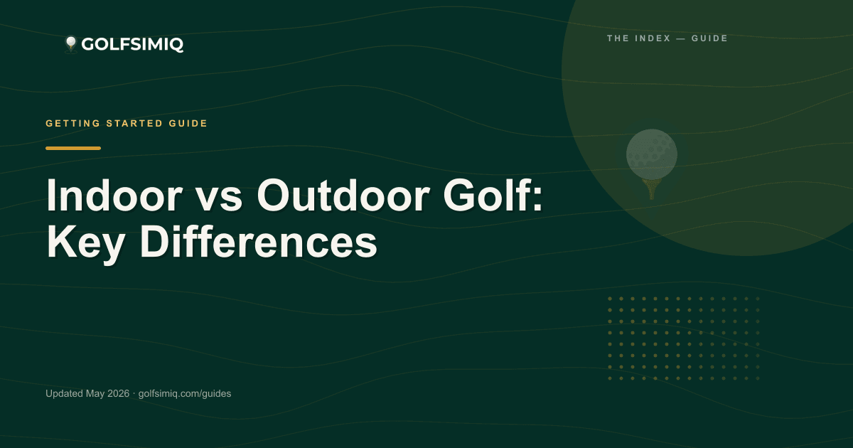 GolfSimIQ guide image for Indoor vs Outdoor Golf: Key Differences